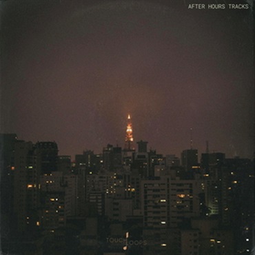 TOUCH LOOPS AFTER HOURS TRACKS(オンライン納品)(2時間以内に納品)