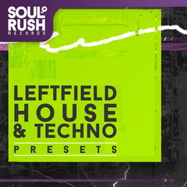 SOUL RUSH RECORDS LEFTFIELD HOUSE & TECHNO PRESETS(オンライン納品)(2時間以内に納品)