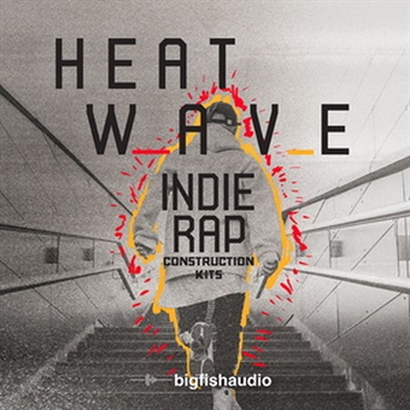 BIG FISH AUDIO HEAT WAVE - INDIE RAP CONSTRUCTION KITS(オンライン納品)(2時間以内に納品)