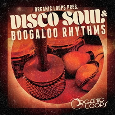 ORGANIC LOOPS 【ループマスターズホリデーセール！】DISCO SOUL & BOOGALOO RHYTHMS(オンライン納品)(2時間以内に納品)