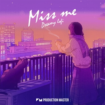 PRODUCTION MASTER MISS ME - DREAMY LOFI(オンライン納品)(2時間以内に納品)