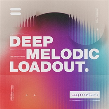 LOOPMASTERS DEEP MELODIC LOADOUT(オンライン納品)(2時間以内に納品)