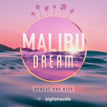 BIG FISH AUDIO MALIBU DREAM - UPBEAT POP KITS(オンライン納品)(2時間以内に納品)