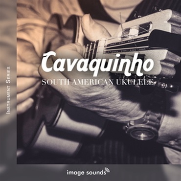 IMAGE SOUNDS CAVAQUINHO - SOUTH AMERICAN UKULELE(オンライン納品)(2時間以内に納品)