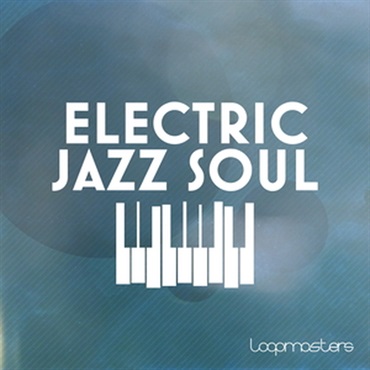 LOOPMASTERS ELECTRIC JAZZ SOUL(オンライン納品)(2時間以内に納品)
