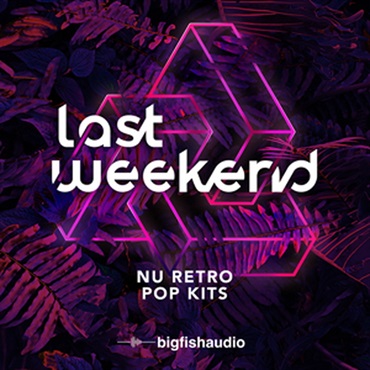 BIG FISH AUDIO LAST WEEKEND - NU RETRO POP KITS(オンライン納品)(2時間以内に納品)