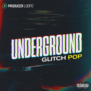 PRODUCER LOOPS UNDERGROUND GLITCH POP(オンライン納品)(2時間以内に納品)