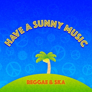 ポケット効果音 HAVE A SUNNY MUSIC - REGGAE & SKA(オンライン納品)(2時間以内に納品)