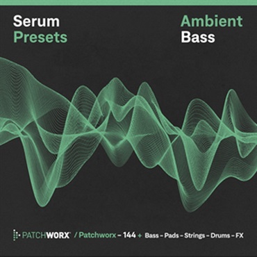 LOOPMASTERS AMBIENT BASS - SERUM PRESETS(オンライン納品)(2時間以内に納品)