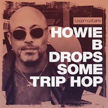 LOOPMASTERS HOWIE B DROPS SOME TRIP HOP(オンライン納品)(2時間以内に納品)
