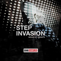 BHK SAMPLES - STEP INVASION - SERUM VST PRESETS(オンライン納品)(2時間以内に納品)