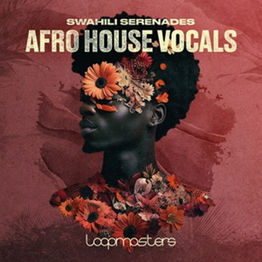 LOOPMASTERS SWAHILI SERENADES - AFRO HOUSE VOCALS(オンライン納品)(2時間以内に納品)
