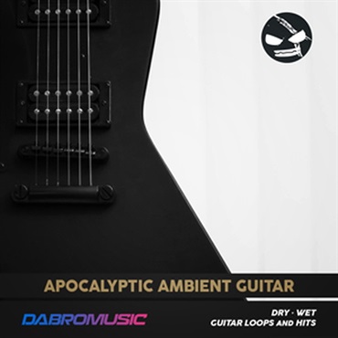 DABRO MUSIC 【ループマスターズホリデーセール！】APOCALYPTIC AMBIENT GUITAR(オンライン納品)(2時間以内に納品)