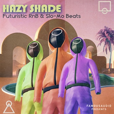 FAMOUS AUDIO HAZY SHADE - FUTURISTIC RNB & SLO-MO BEATS(オンライン納品)(2時間以内に納品)