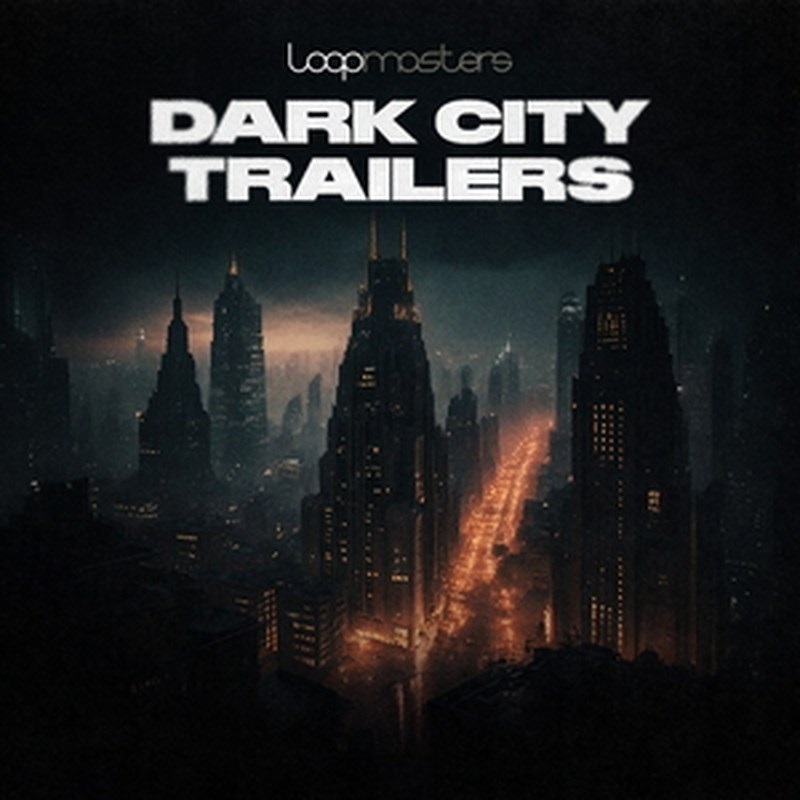 LOOPMASTERS 【厳選サンプルパック・シンセプリセットが約40%OFF！】DARK CITY - TRAILERS(オンライン納品)(2時間以内に納品)