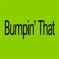 BUMPIN THAT(オンライン納品)(2時間以内に納品)