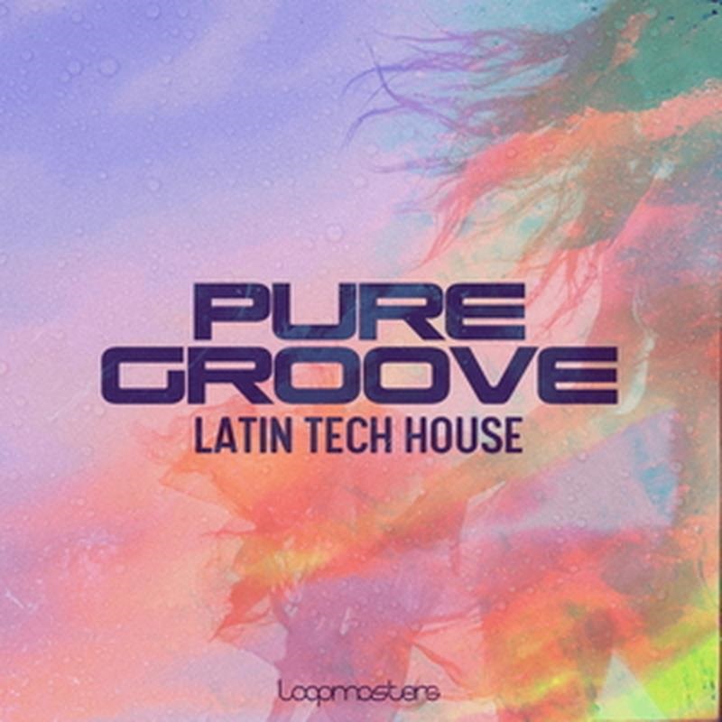 LOOPMASTERS 【厳選サンプルパック・シンセプリセットが約40%OFF！】PURE GROOVE - LATIN TECH HOUSE(オンライン納品)(2時間以内に納品)