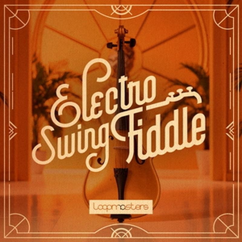 LOOPMASTERS 【厳選サンプルパック・シンセプリセットが約40%OFF！】ELECTRO SWING FIDDLE(オンライン納品)(2時間以内に納品)
