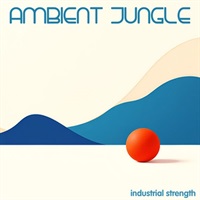 INDUSTRIAL STRENGTH - AMBIENT JUNGLE(オンライン納品)(2時間以内に納品)