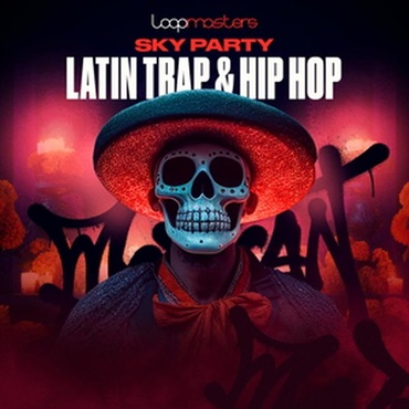 LOOPMASTERS Sky Party - Latin Trap & Hip Hop (ラテン音楽)(ヒップホップ)(オンライン納品)(2時間以内に納品)