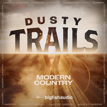BIG FISH AUDIO Dusty Trails - Modern Country (カントリーサウンド)(サンプルパック)(オンライン納品)(2時間以内に納品)