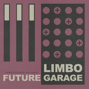 FAMOUS AUDIO 【ループマスターズホリデーセール！】Limbo Future Garage (サンプルパック)(フューチャーガラージ)(オンライン納品)(2時間以内に納品)