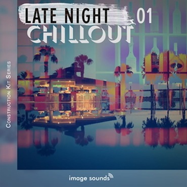 IMAGE SOUNDS LATE NIGHT CHILLOUT 1 (ダウンテンポ)(チルアウト)(コンストラクションキット)(オンライン納品)(2時間以内に納品)