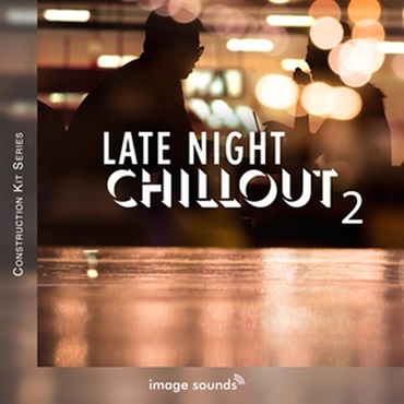 IMAGE SOUNDS Late Night Chillout 2 (ダウンテンポ)(チルアウト)(コンストラクションキット)(オンライン納品)(2時間以内に納品)