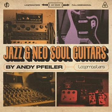 LOOPMASTERS Jazz & Neo Soul Guitars by Andy Pfeiler (ヴィンテージ)(ネオソウル)(ジャズサウンド)(サンプルパック)(オンライン納品)(2時間以内に納品)