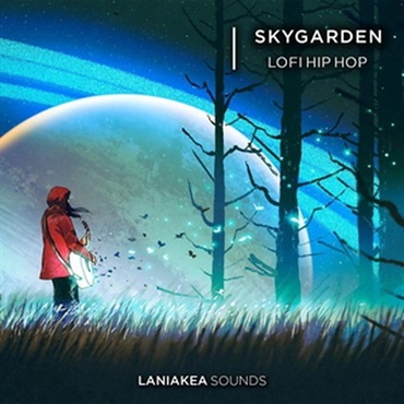 LANIAKEA SOUNDS Skygarden - Lo-Fi Hip Hop (ダウンテンポ)(チル)(サンプルパック)(オンライン納品)(2時間以内に納品)