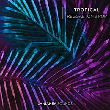 LANIAKEA SOUNDS Tropical Reggaeton & Pop (ポップ)(レゲトン)(サンプルパック)(オンライン納品)(2時間以内に納品)