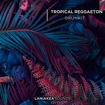LANIAKEA SOUNDS Tropical Reggaeton Drum Kit (ポップス)(レゲトン)(パーカッション)(サンプルパック)(オンライン納品)(2時間以内に納品)