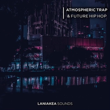 LANIAKEA SOUNDS Atmospheric Trap & Future Hip Hop (トラップ)(ヒップホップ)(ヒプノティック)(オンライン納品)(2時間以内に納品)