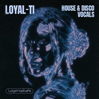 Loyal-Ti - House & Disco Vocals (ハウス)(ディスコ)(ボーカル)(サンプルパック)(オンライン納品)(2時間以内に納品)