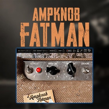 AMPKNOB - FATMAN (1950年代)(アンプシミュレーター)(オンライン納品)(2時間以内に納品)