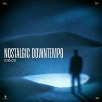 Nostalgic Downtempo by Kisnou (ダウンテンポ)(チル)(チルアウト)(サンプルパック)(オンライン納品)(2時間以内に納品)