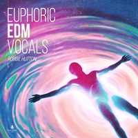 Euphoric EDM Vocals by Robbie Hutton (メロディックベース)(ボーカルサウンド)(サンプルパック)(オンライン納品)(2時間以内に納品)