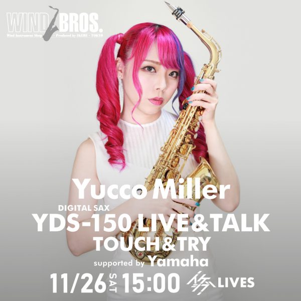 Yucco Miller｜DIGITAL SAX YDS-150 LIVE & TALK / TOUCH & TRY supported by Yamaha
