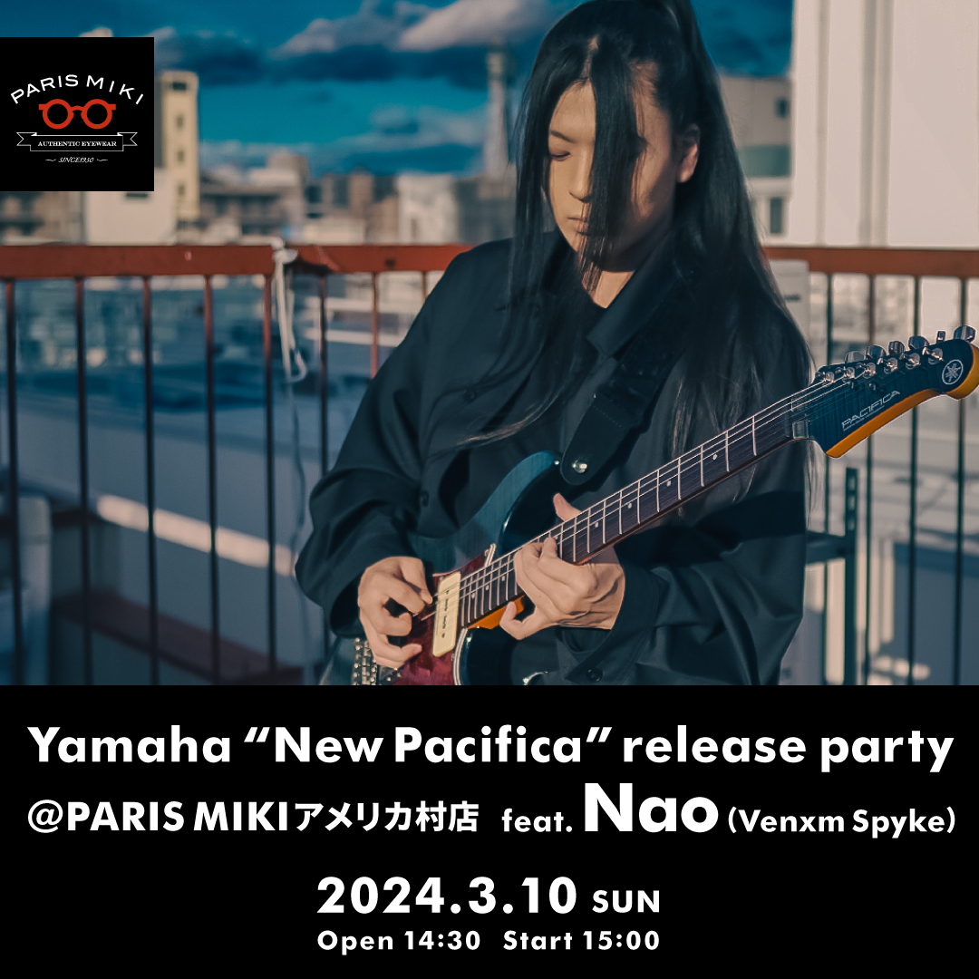 Yamaha “New Pacifica” release party @ PARIS MIKI アメリカ村店