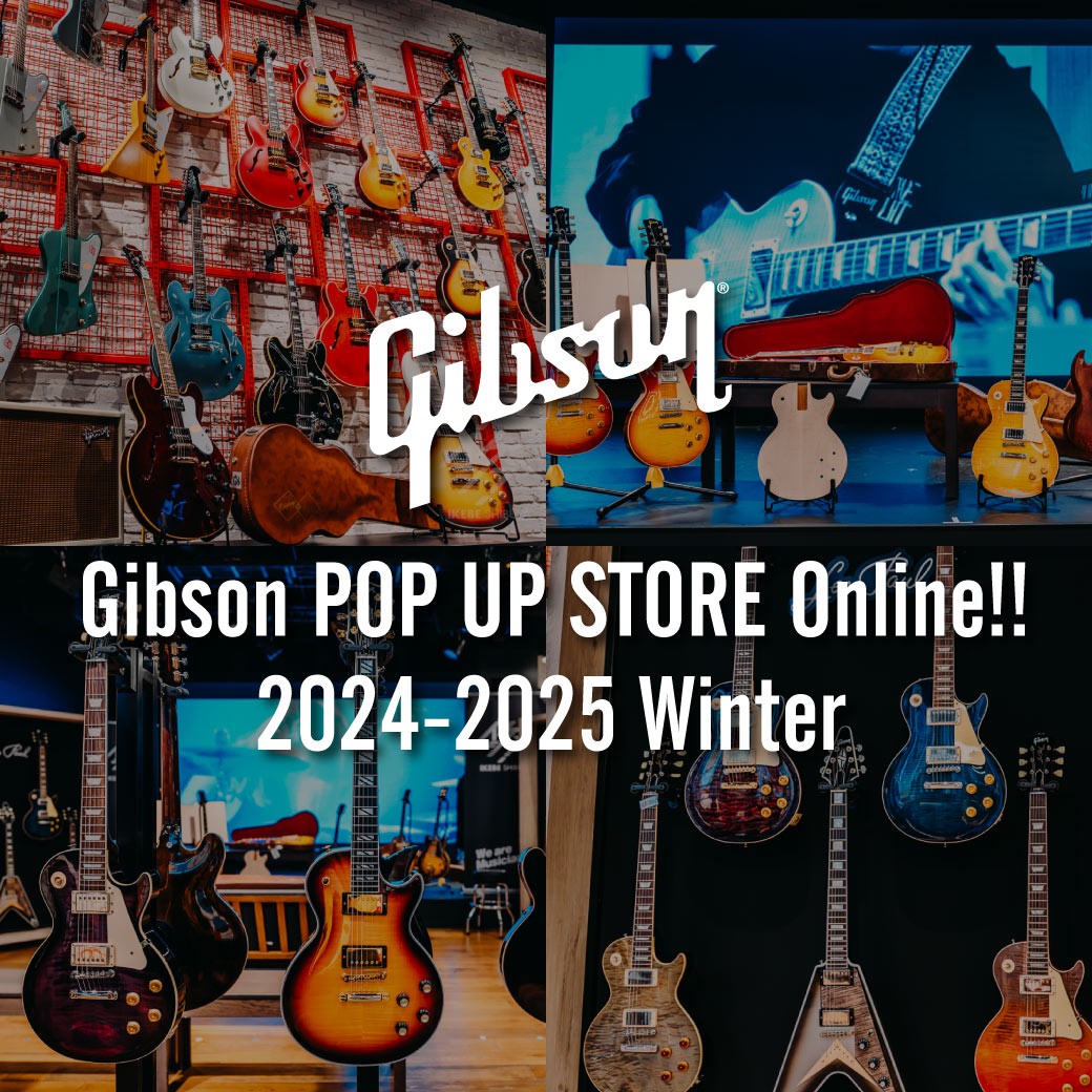 Gibson POP UP STORE Online!! 2024-2025 Winter ｜ Ikebe MUSIC