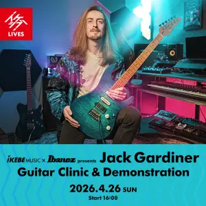 IKEBE×Ibanez presents “Jack Gardiner Guitar Clinic & Demonstration”