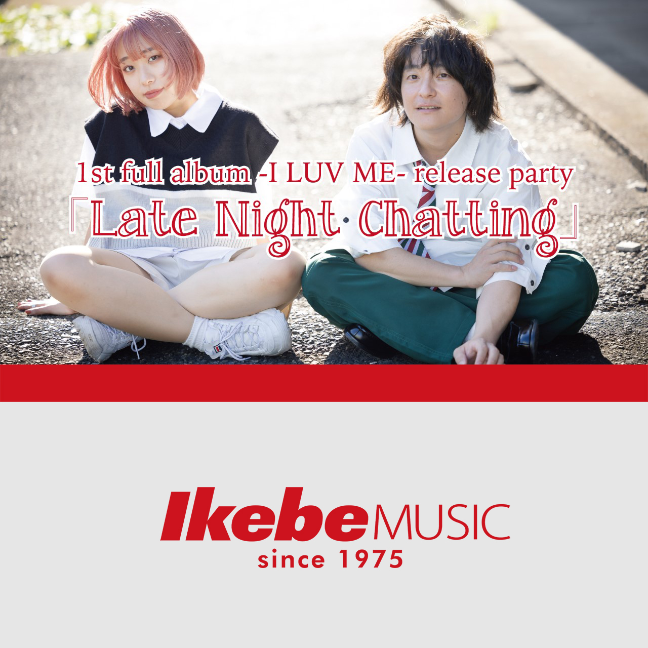 1st full album -I LUV ME- release party 「Late Night Chatting」