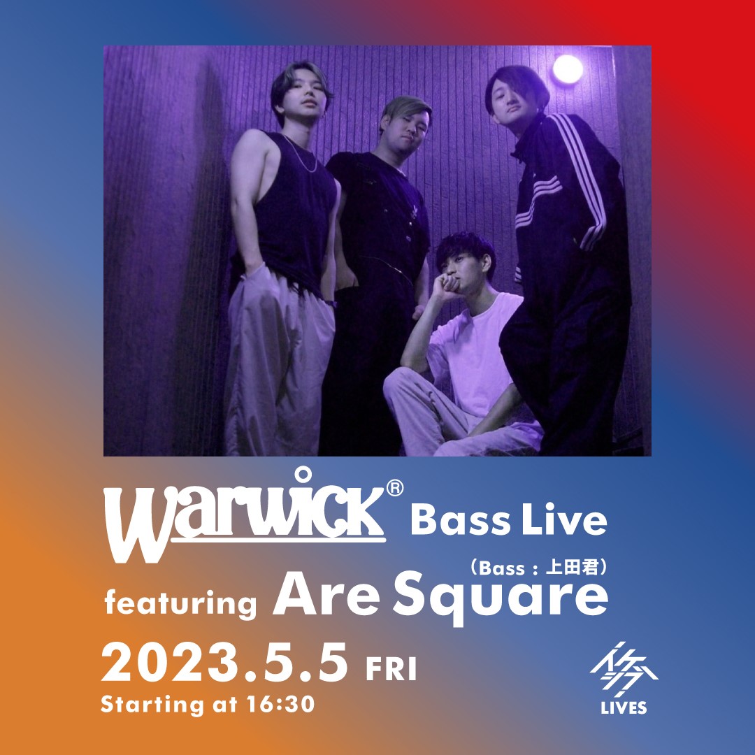 Warwick Bass Live featuring Are Square（Bass : 上田君）