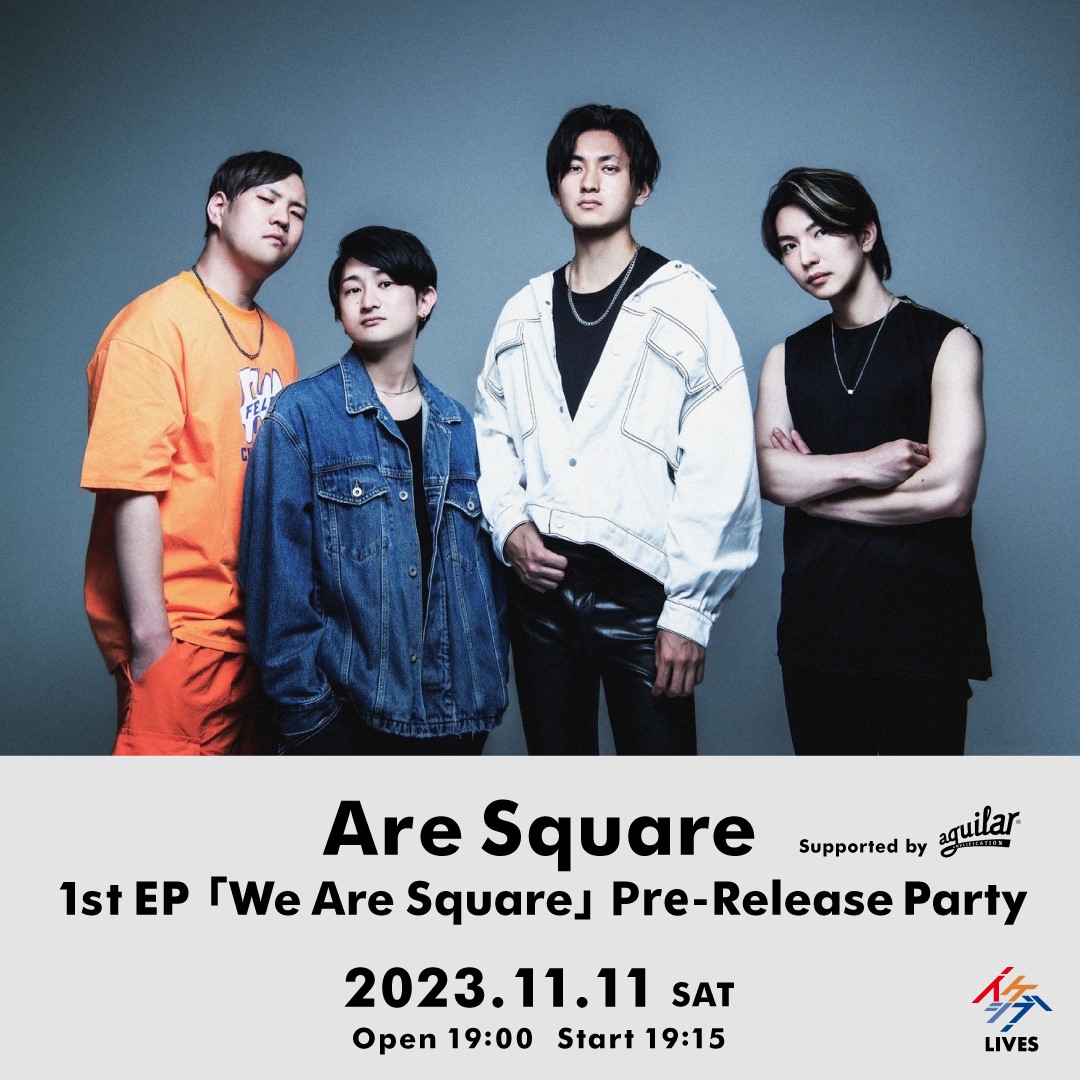 Are Square 1st EP 「We Are Square」Pre-Release Party Supported by Aguilar
