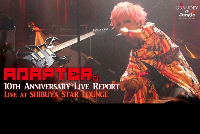 ADAPTER。10th Anniversary Live Report