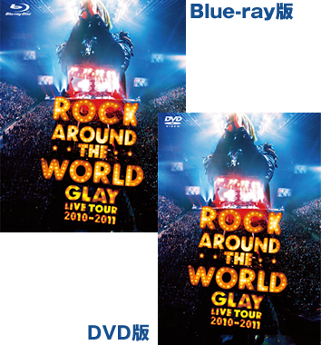 GLAY ROCK AROUND THE WORLD 2010-2011 